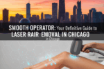 Laser Hair Removal in Chicago